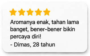Bintang 5. Aromanya enak, tahan lama banget, bener-bener bikin percaya diri! - Dimas, 28 tahun