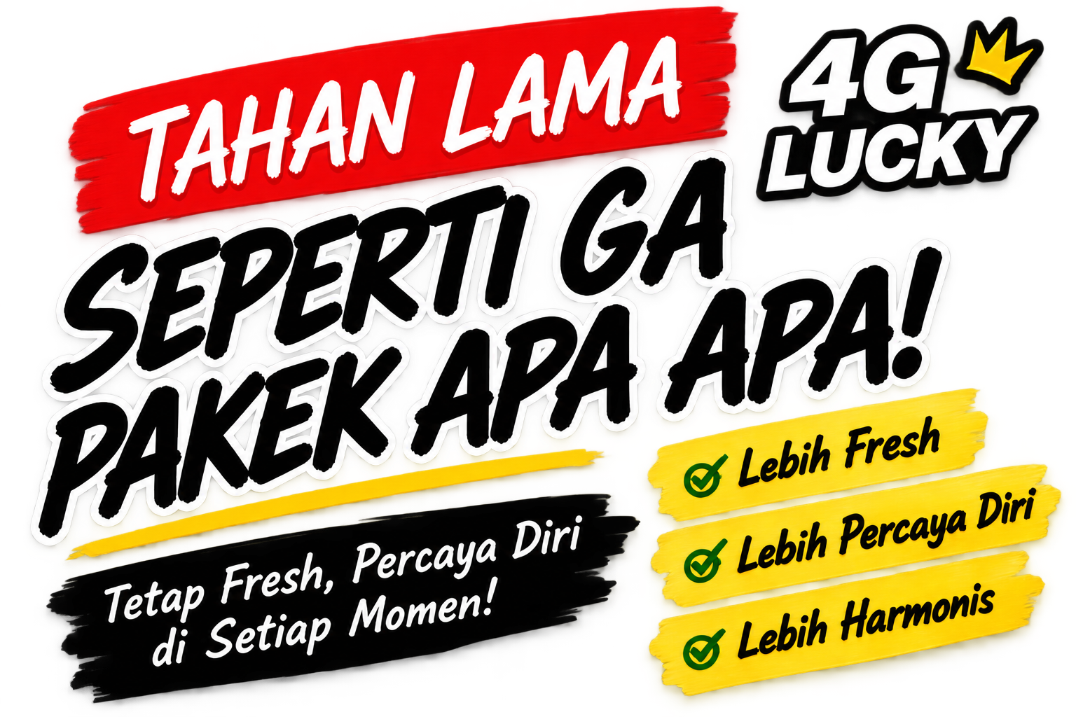 Tahan lama seperti ga pakek apa apa! Tetap fresh, percaya diri di setiap momen.
